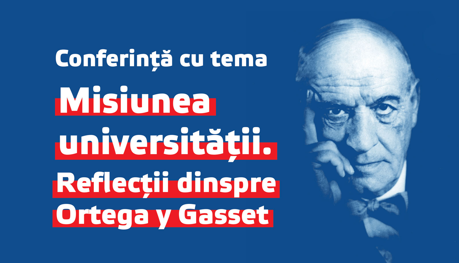 Conferința „Misiunea universității. Reflecții dinspre Ortega y Gasset” 